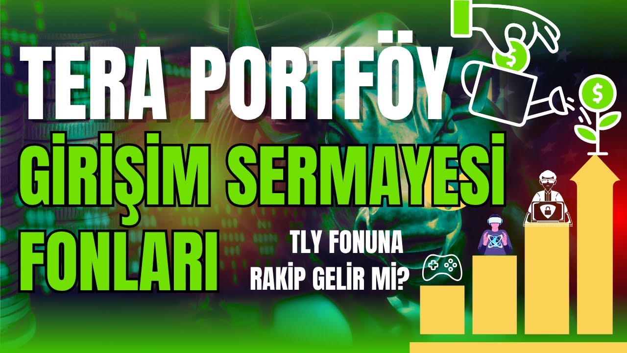 Tera Portf&ouml;y Girişim Sermayesi Fonları - TLY fonuna RAKİP mi geliyor?