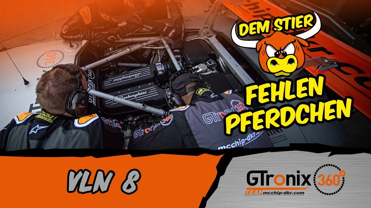 VLN 8 | Dem Stier fehlen Pferdchen | GTronix360&deg; Team mcchip-dkr