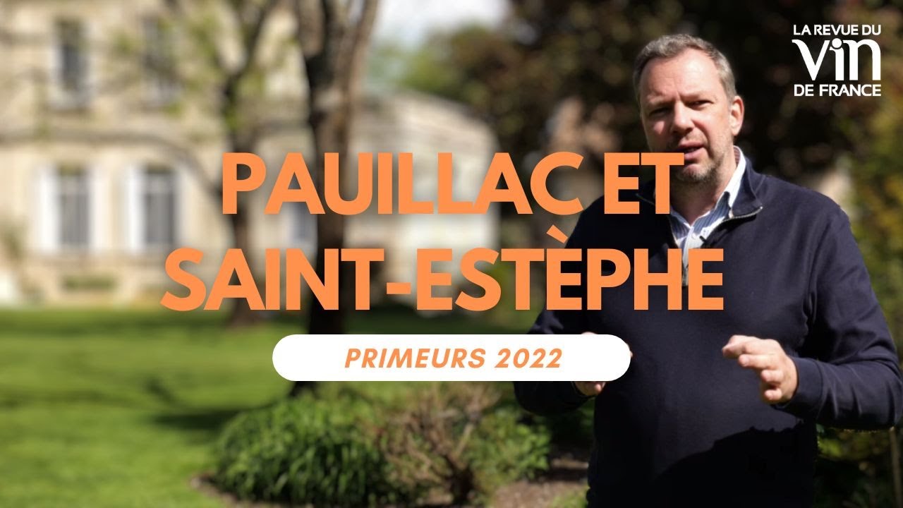 La RVF décrypte le millésime 2022 à Pauillac et Saint-Estèphe #Primeurs2022
