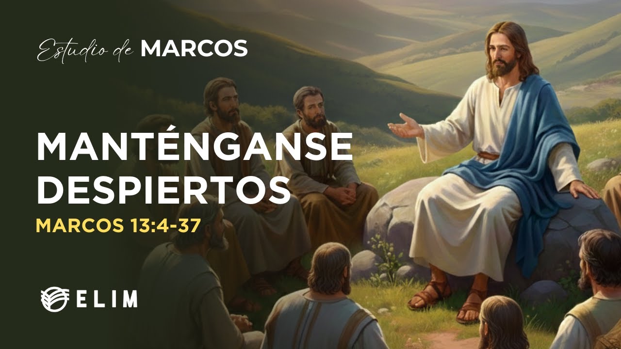 Mant&eacute;nganse despiertos | Marcos 13:24-37 | Estudio B&iacute;blico