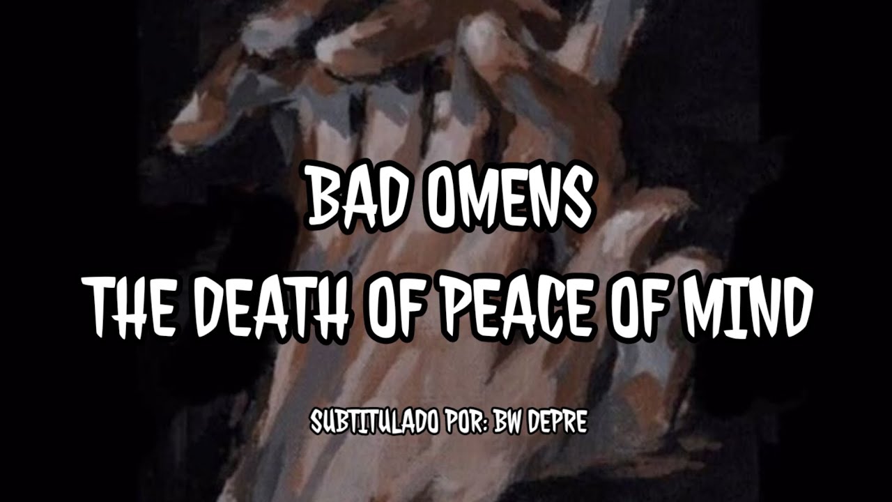 Bad Omens - The Death Of Peace Of Mind Sub Español + Lyrics