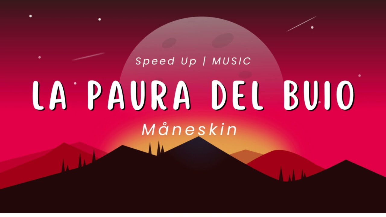 Måneskin - La Paura Del Buio | Speed Up