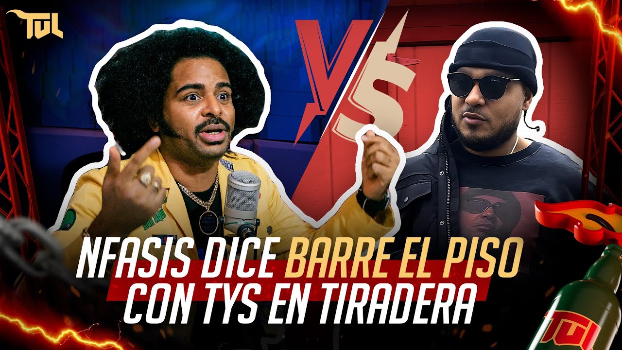 NFASIS DICE QUE BARRE EL PISO CON TYS (TU VERA LIO PODCAST)
