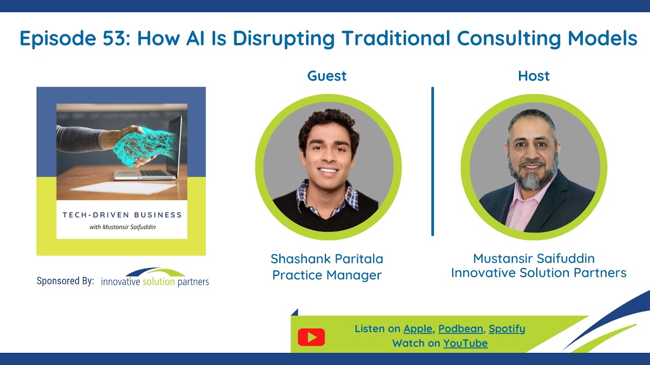 Tech-Driven Business Ep. 53: How AI is Disrupting Traditional Consulting Models w/Shashank Paritala