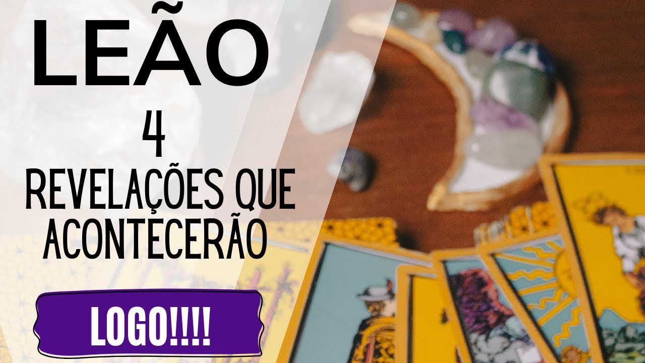 LEÃO♌| 4 REVELAÇÕES QUE VÃO TE ACONTECER LOGO! (PREVISÕES/TAROT/SIGNOS).