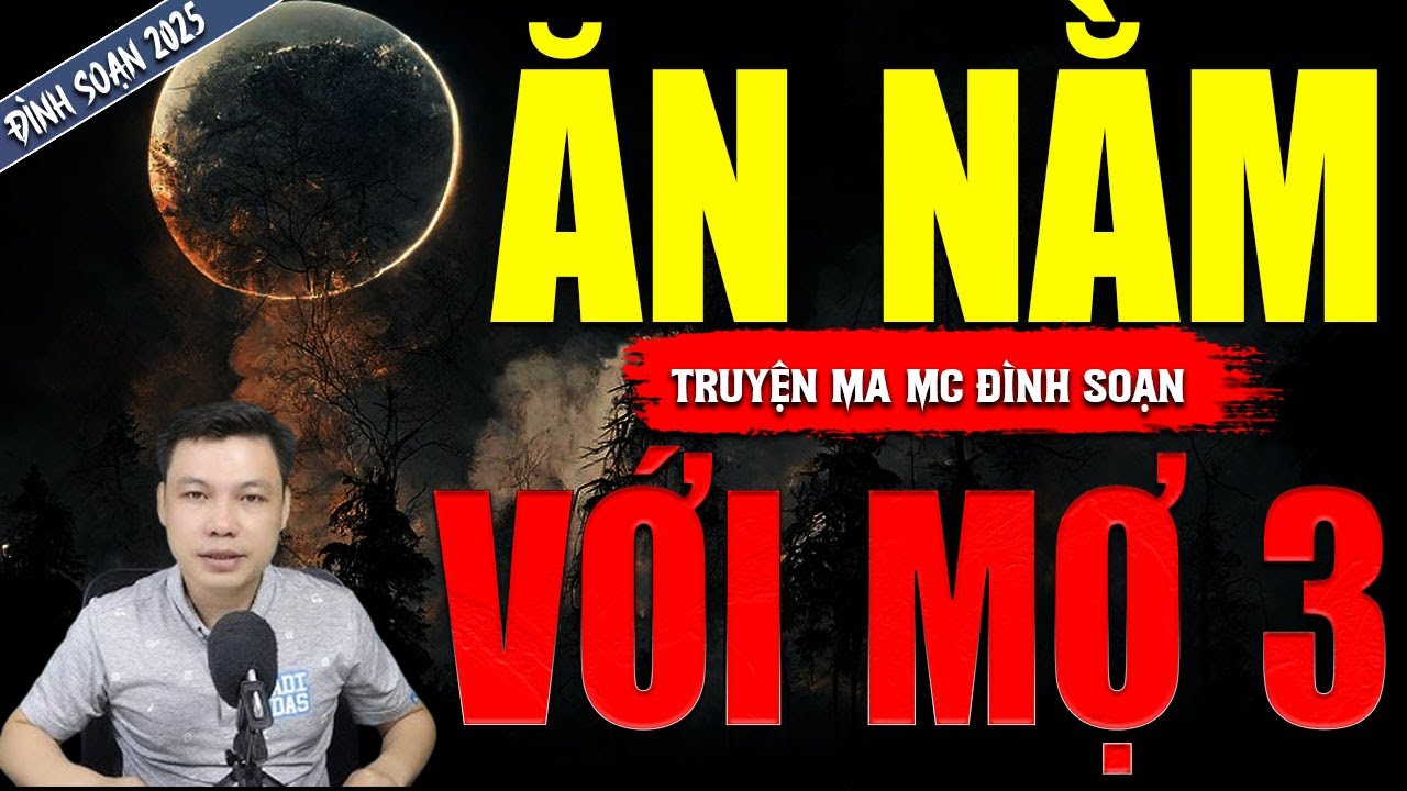 ĂN NẰM VỚI MỢ 3 | TRUYỆN MA MC ĐÌNH SOẠN MỚI NHẤT DIỄN ĐỌC