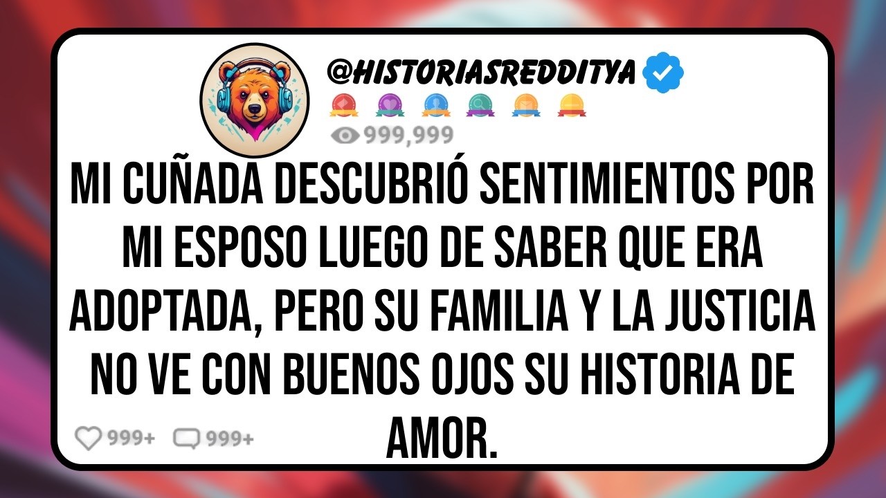 Mi CU&Ntilde;ADA Intent&oacute; Robarse a mi ESPOSO Tras Descubrir que Era Adoptada, Pero Sus Padres la Deshered