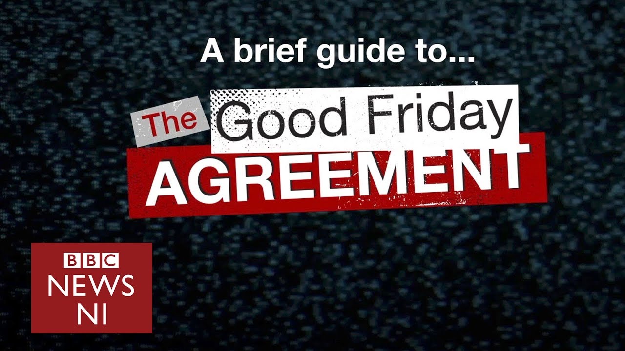 The Good Friday Agreement: A brief guide
