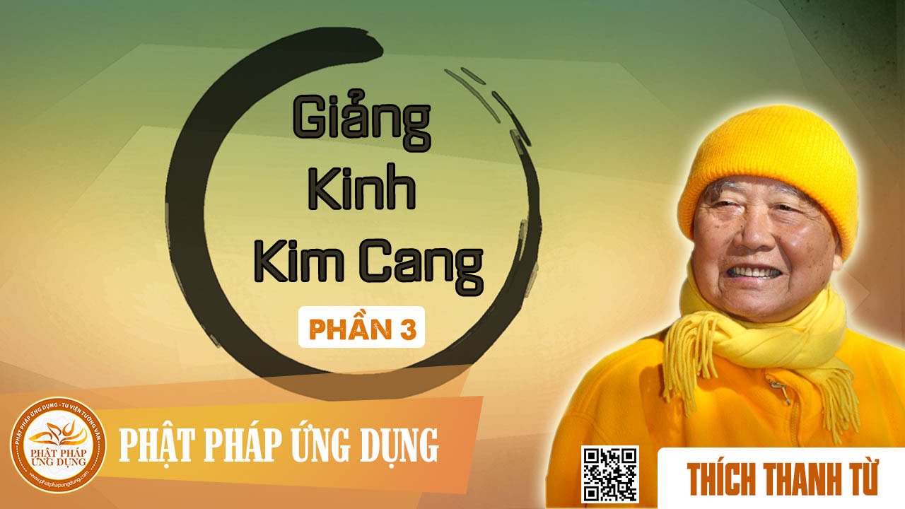Giảng Kinh Kim Cang 3 - Thầy Thích Thanh Từ thuyết giảng