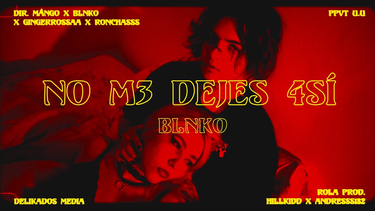 Blnko - No M3 Dejes 4s&iacute; (Video Oficial) (Modo awitado bn aktivadoo u.u)