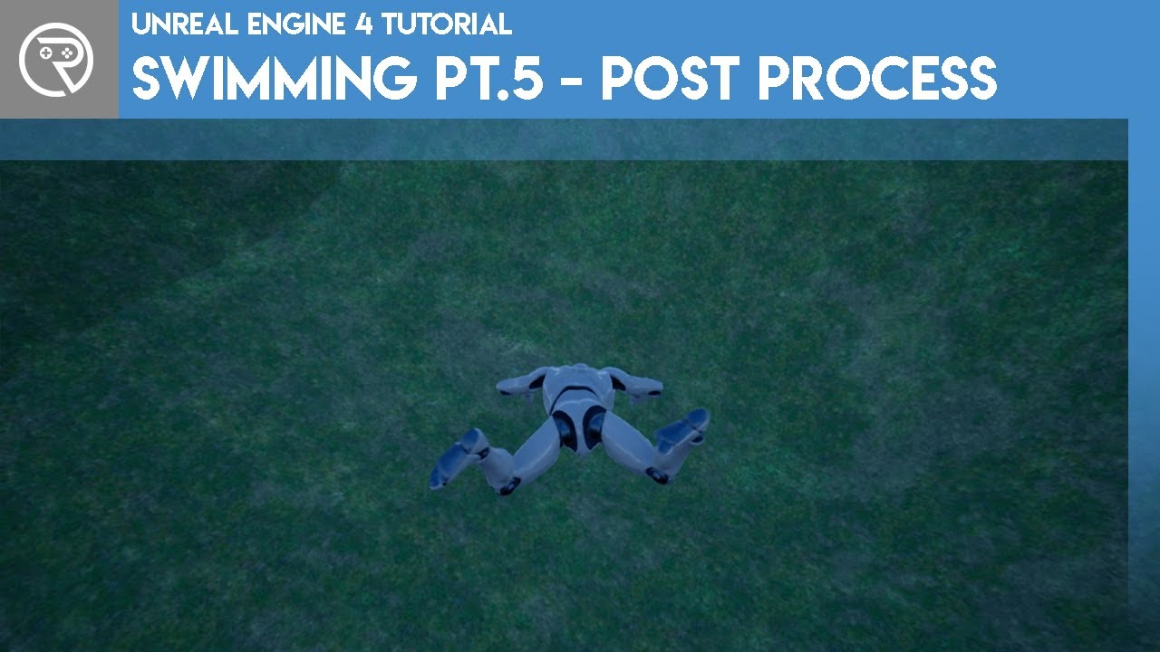 Unreal Engine 4 Tutorial - Swimming - Part 5 Post Process