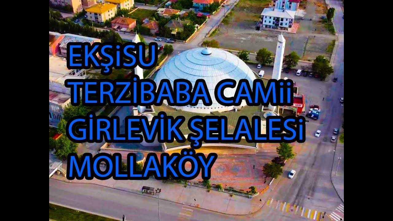 EKŞİSU - TERZİBABA CAMİİ - GİRLEVİK ŞELALESİ - MOLLAKÖY #EKŞİSU #terzibaba #GİRLEVİKŞELALESİ #MOLLA