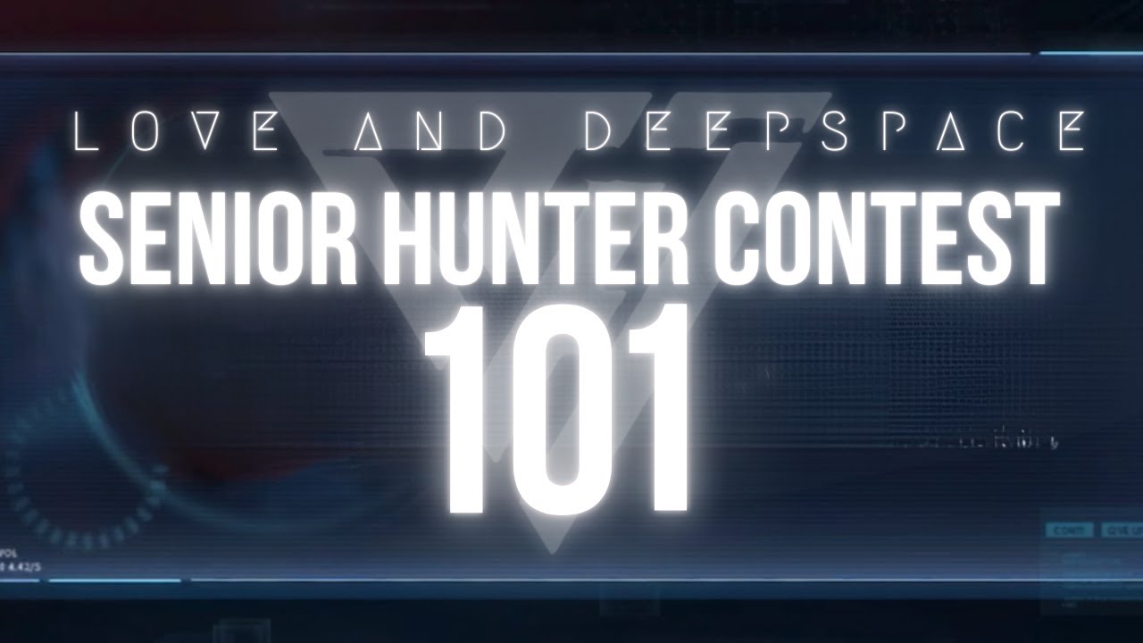 Senior Hunter Contest 101 | Love and Deepspace