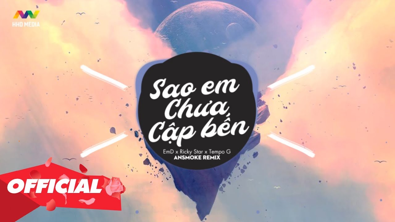 ♬ SAO EM CHƯA CẬP BẾN (AnSMOKE Remix) - EmD x Ricky Star x Tempo G
