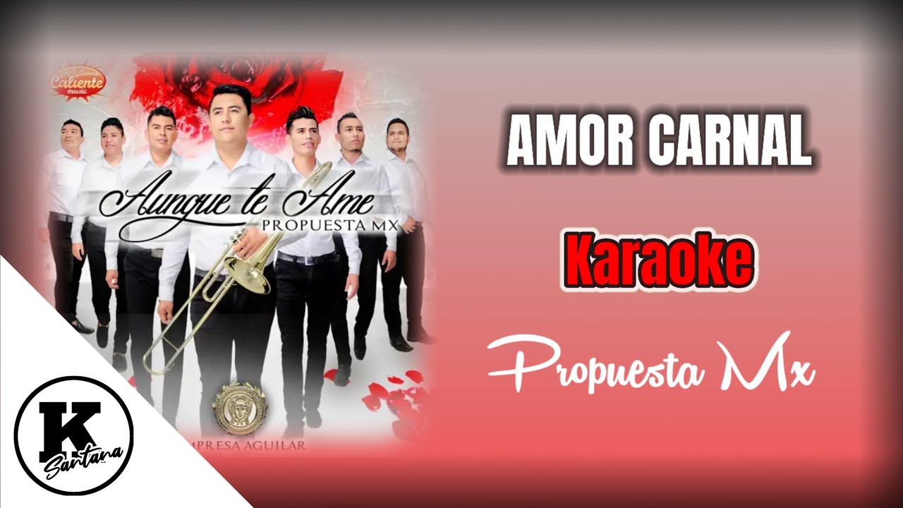 AMOR CARNAL (KARAOKE) - Propuesta Mx