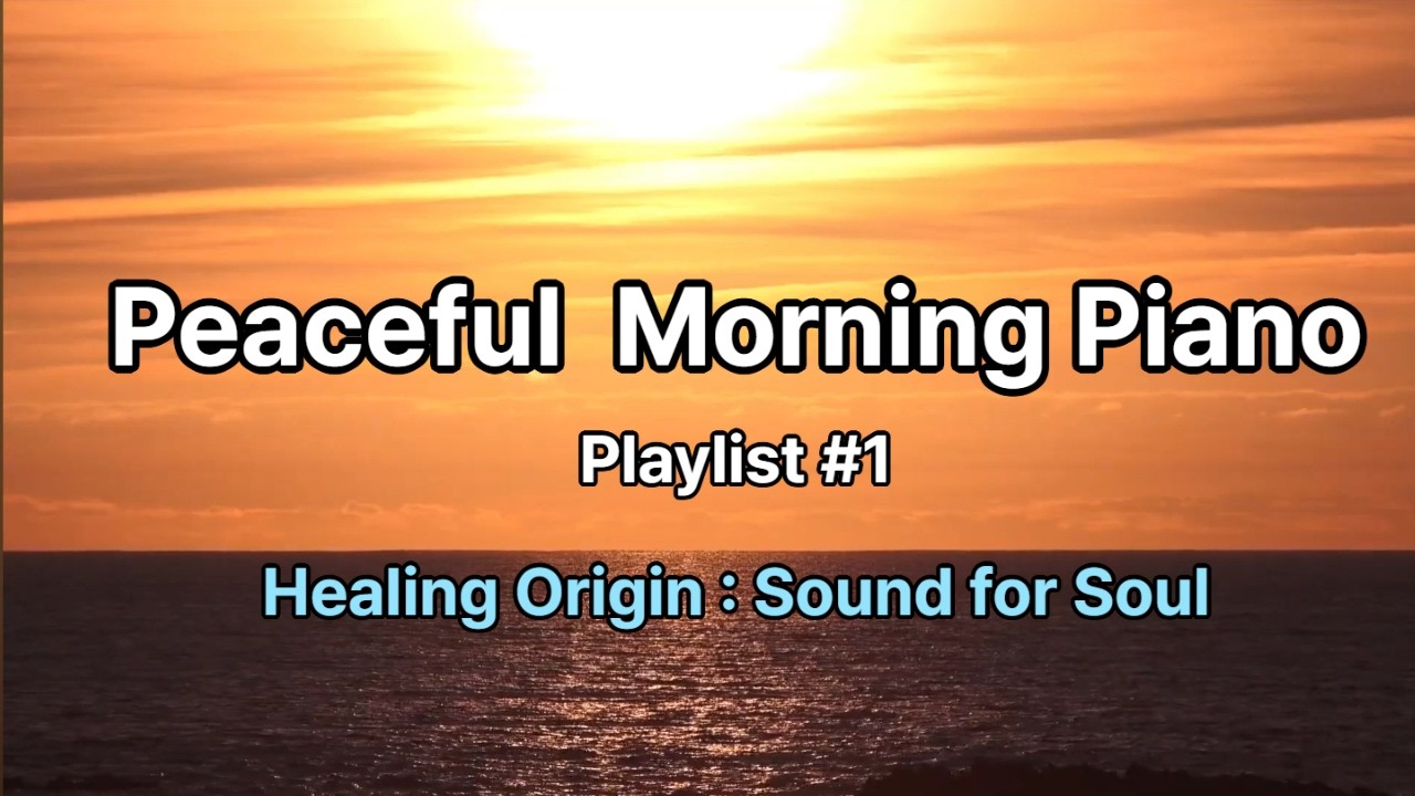 Peaceful Morning Piano Music ☀️ | Relaxing Solo Piano for Healing, Study & Positive Energy