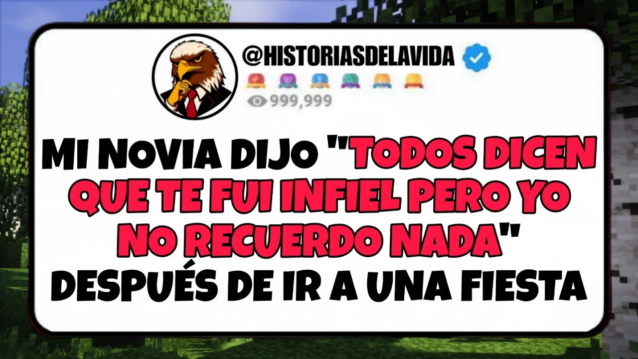 Mi novia dijo TODOS DICEN QUE TE FUI INFIEL PERO YO NO RECUERDO NADA después de ir a una FIESTA