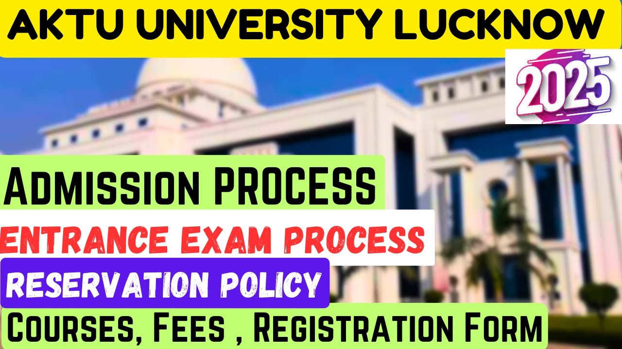 2025 AKTU University Lucknow Admission Process Complete Guide🔥|Entrance,Courses,Fees,Reservation|
