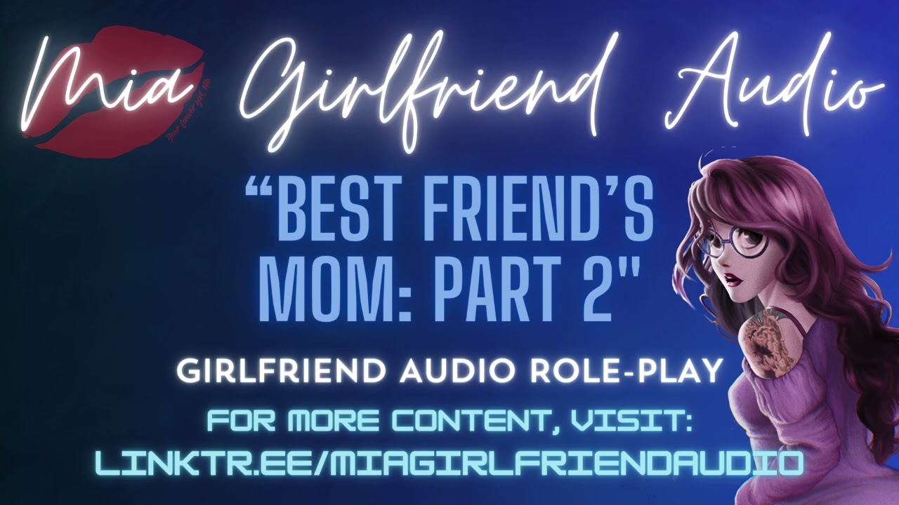 Friend's Mom: Part 2 -Girlfriend RP Audio[F4M/F/A][We Both Like Each Other][Sniffles][Caring for Me]