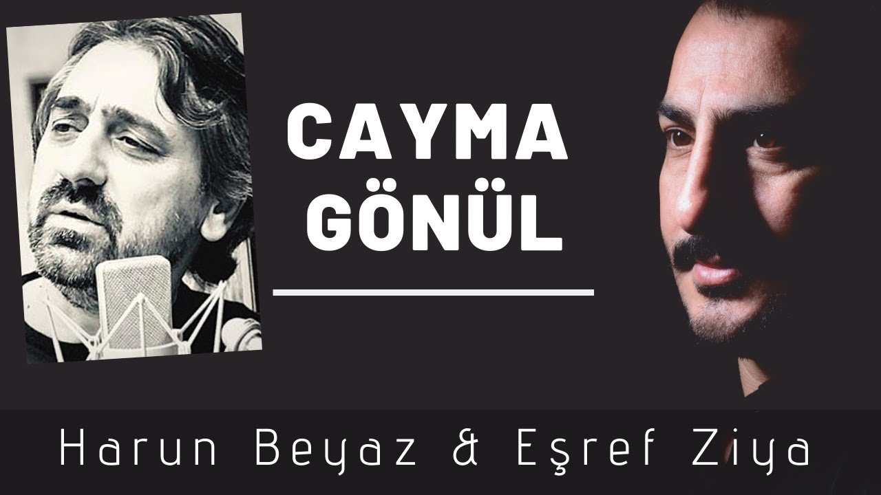 Cayma Gönül - Harun Beyaz ft. Eşref Ziya - Müzik - Düet