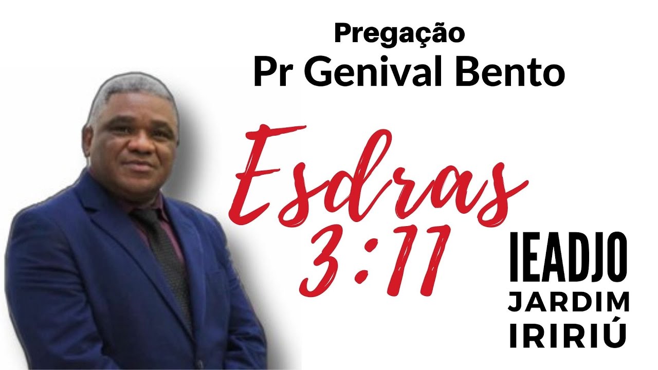 Pr Genival Bento 2021 - O QUE DEUS FEZ, FOI INEXPLICÁVEL IEADJO Jardim Iririú - Esdras 3:11/ Pastor.