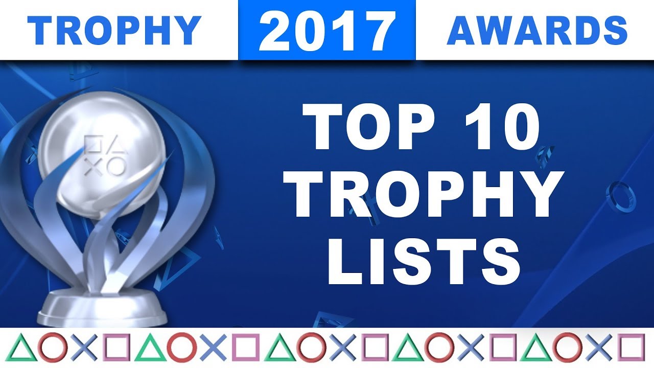 2017 Trophy Awards 🏆 The Top 10 Best PS4 Trophy Lists of the Year