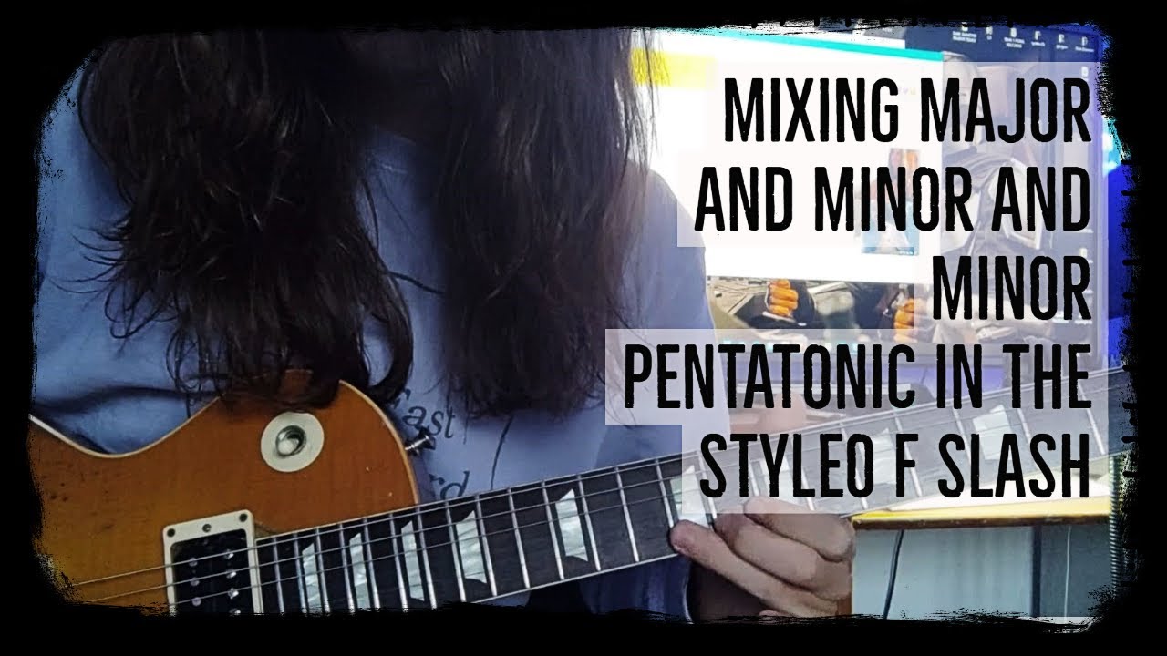 SLASH STYLE MIXING OF MINOR AND MAJOR PENTATONIC