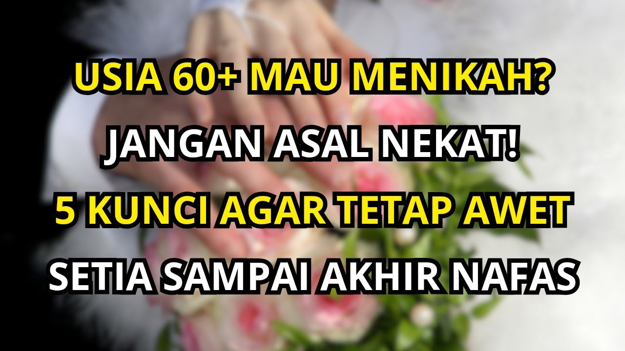 Menikah di Usia Tua? Lakukan 5 Hal Ini Supaya Rumah Tangga Awet Sampai Akhir Hayat