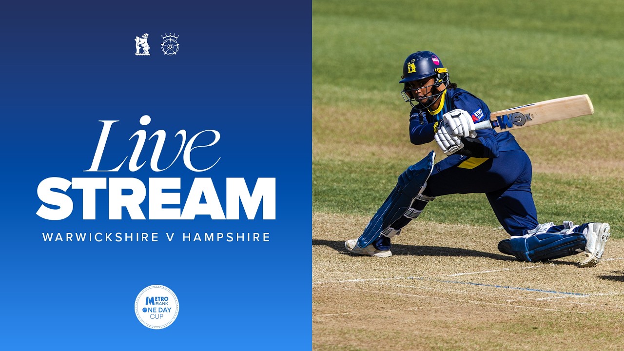 🔴 LIVE | Warwickshire Women v Hampshire Women | Metro Bank One Day Cup