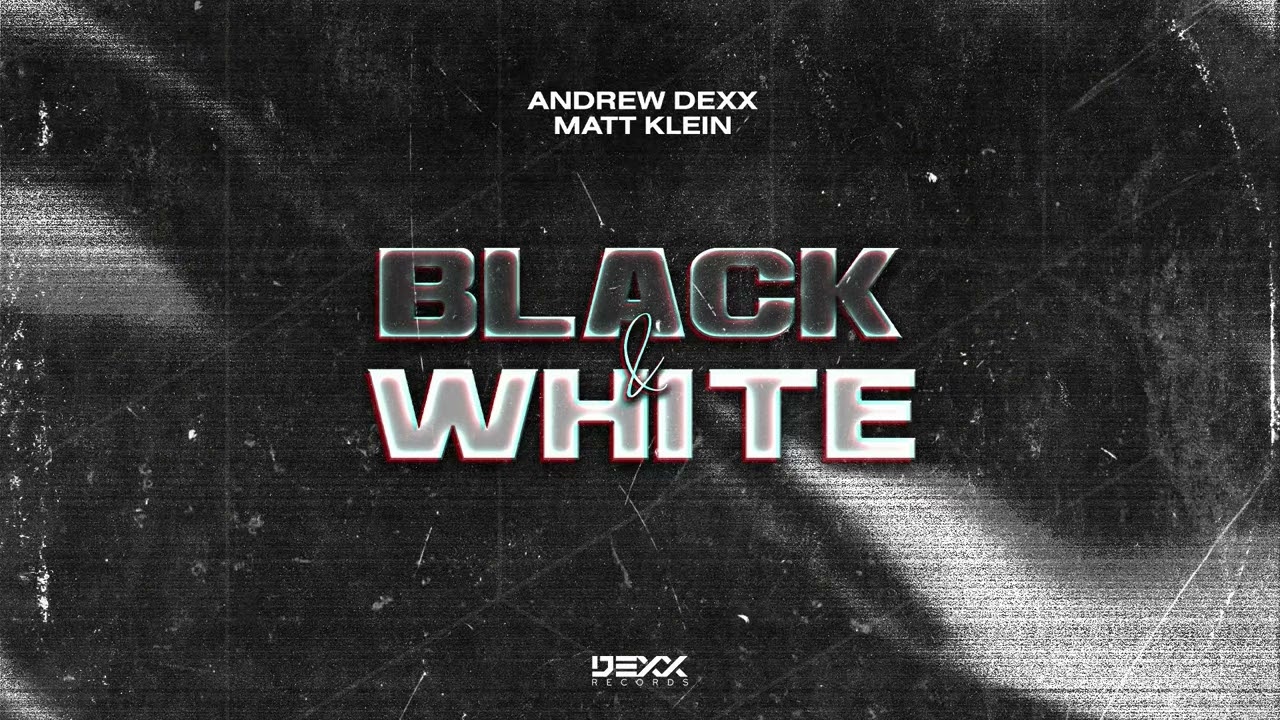 AnDrew DeXx & Matt Klein - Black & White