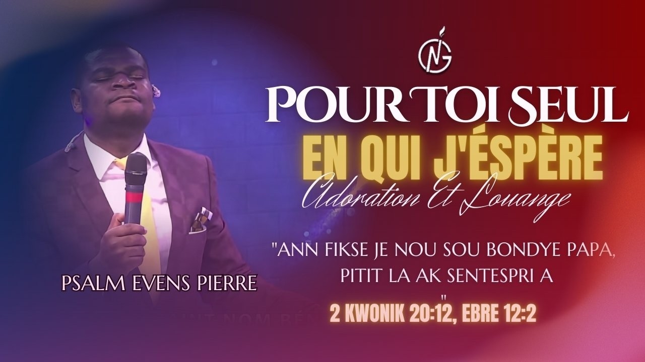 Pour Toi Seul En Qui J'éspère | Doux jesus je t'aime| Adoration et Louange| Psalm Evens Pierre| NCOG