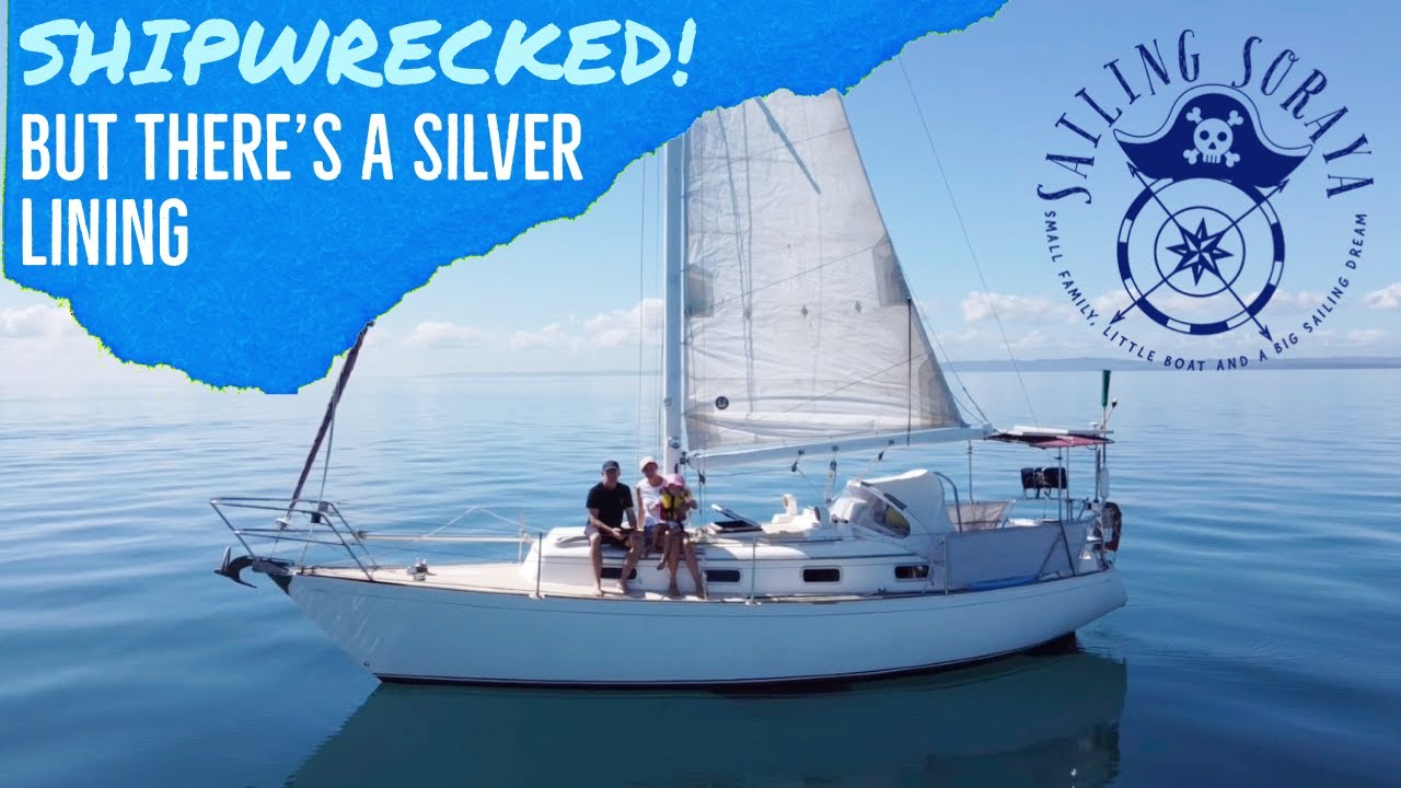 Ep 1. Sailing Soraya - Shipwrecked...but there's a silver lining!