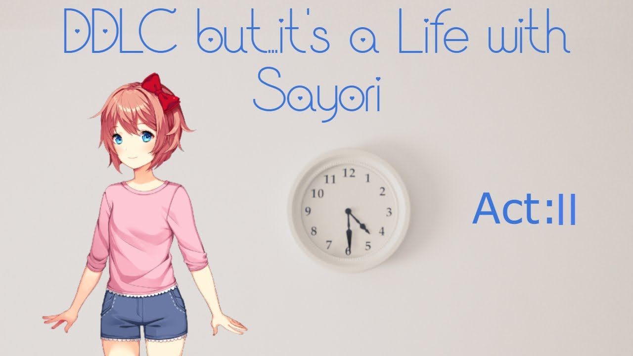 (DDLC Mod) DDLC but...it's a Life with Sayori - Act: II