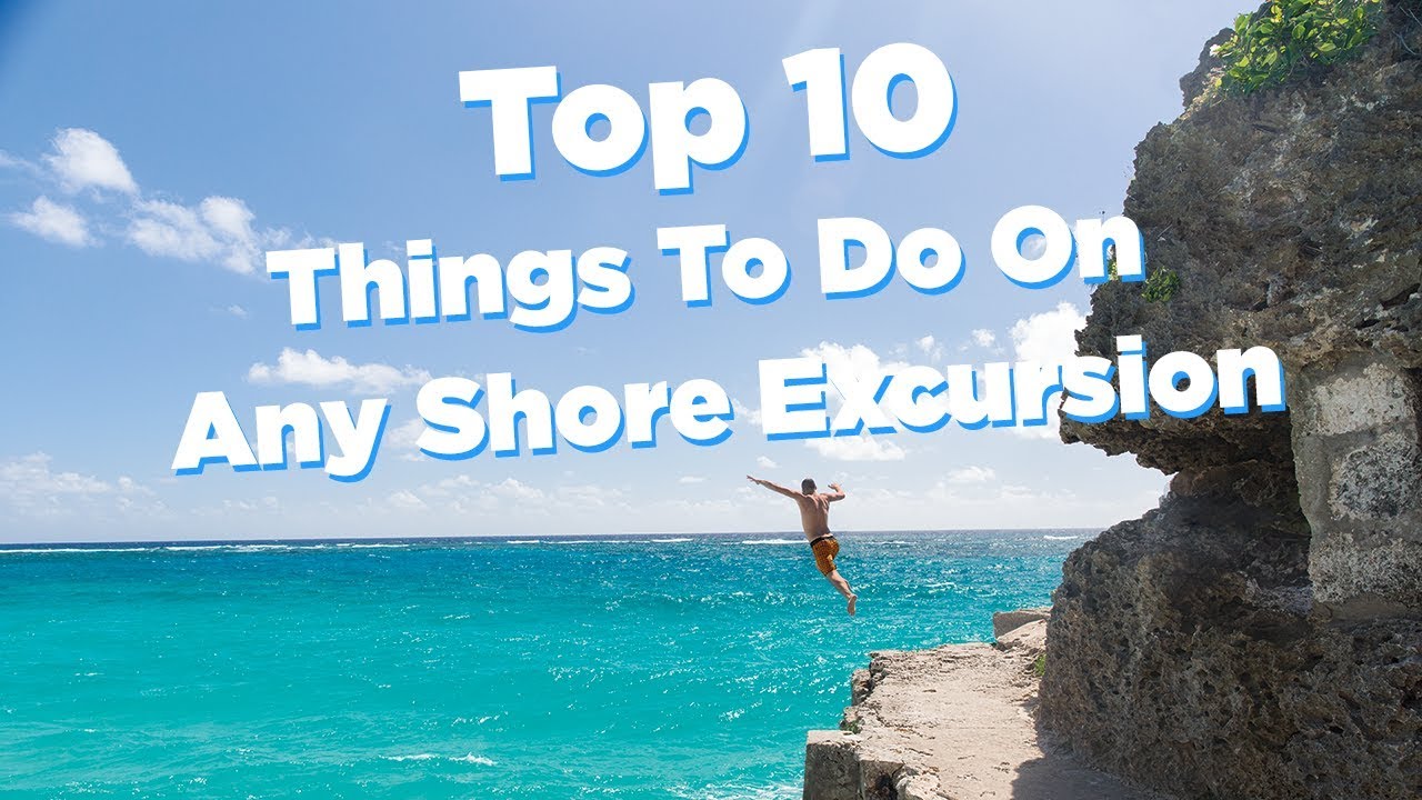 Top 10 Things To Do on Any Cruise Shore Excursion