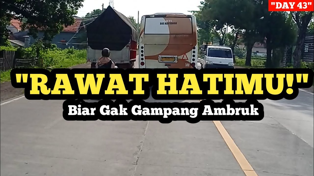 Day 43: MESIN SAJA PERLU DIRAWAT, APALAGI HATIMU! (Nasehat Penting Agar Gak Gampang Stress)
