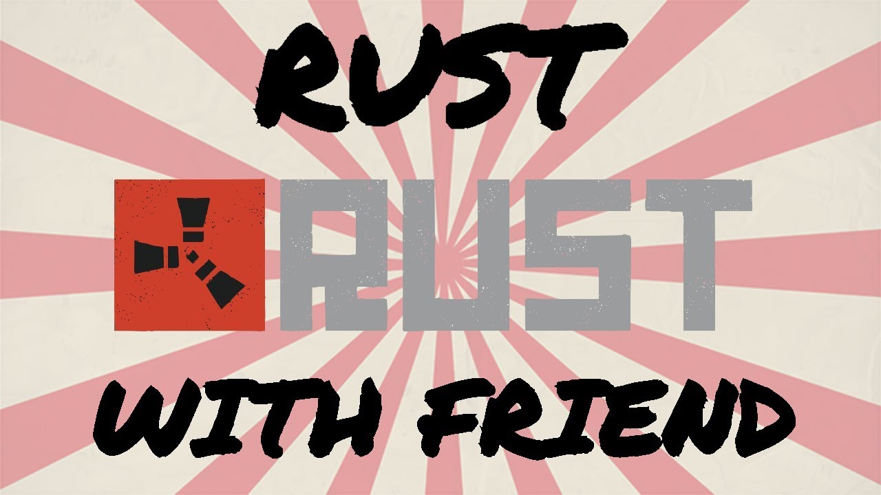RUST - live stream with friend