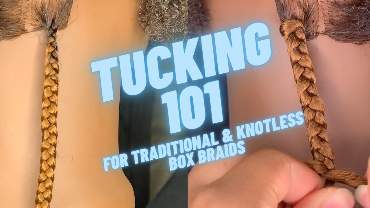 Tucking 101: Tucking traditional and knotless box braids! Tucking from the root!