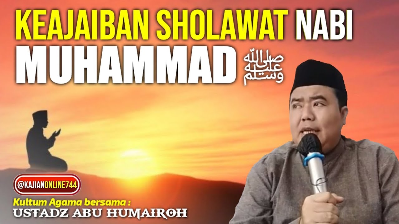 KEAJAIBAN & KEUTAMAAN BERSHOLAWAT KEPADA NABI MUHAMMAD ﷺ/UST ABU HUMAIROH @KajianOnline744