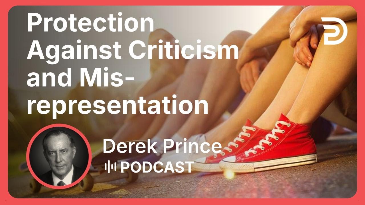Protection Against Criticism and Misrepresentation | Part 10 - Where to Find Security | Derek Prince