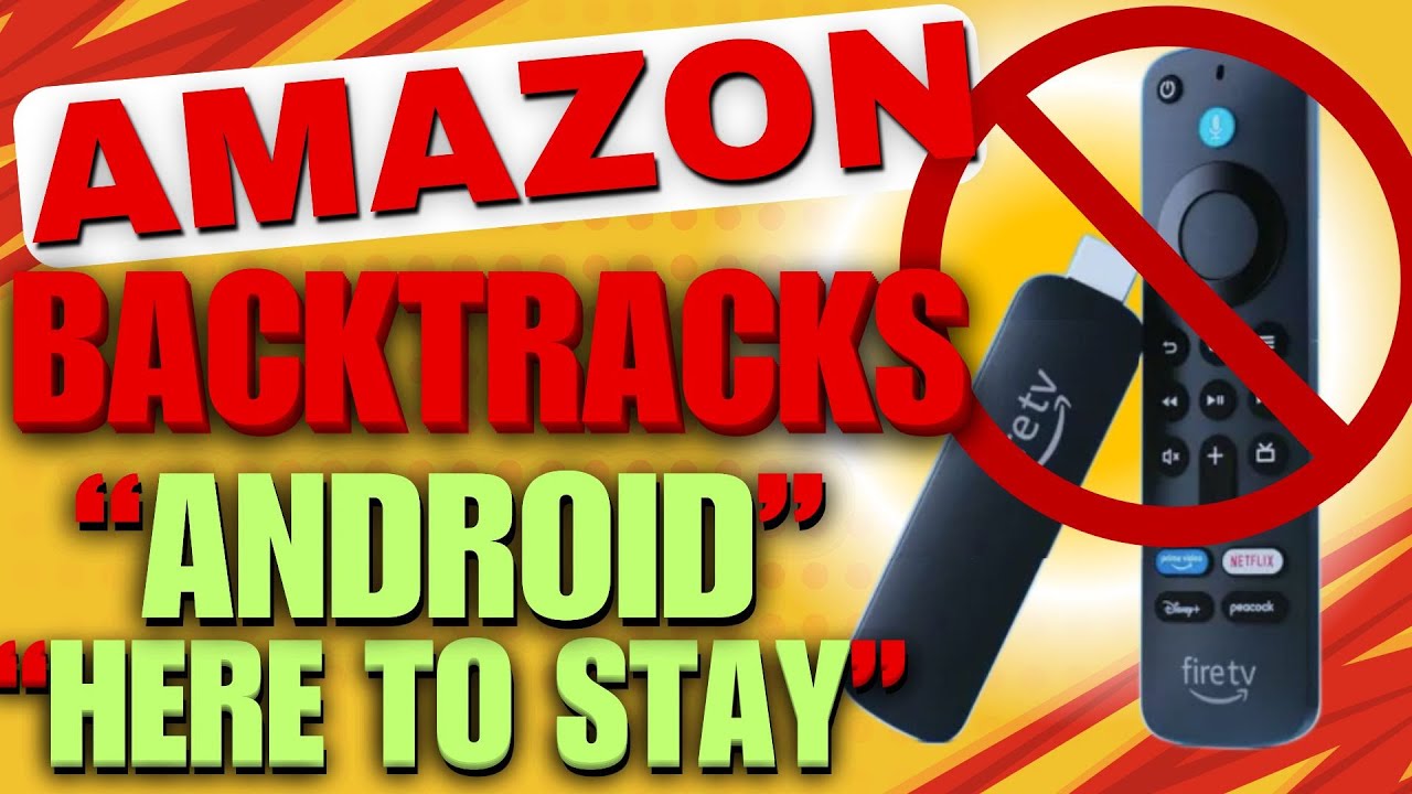 Amazon Backtracks&mdash;Android Stays on Firestick! Is It Already Too Late?