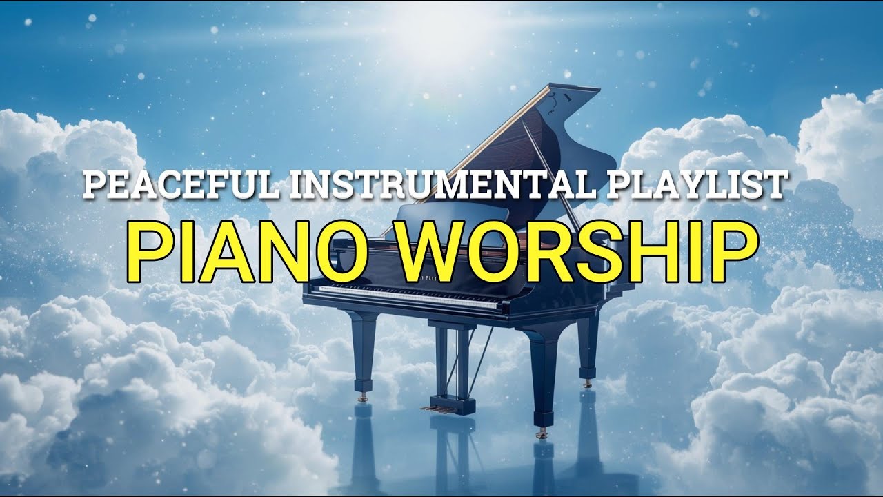 Instrumental Worship Music Piano | Peaceful Christian Music Instrumental Playlist