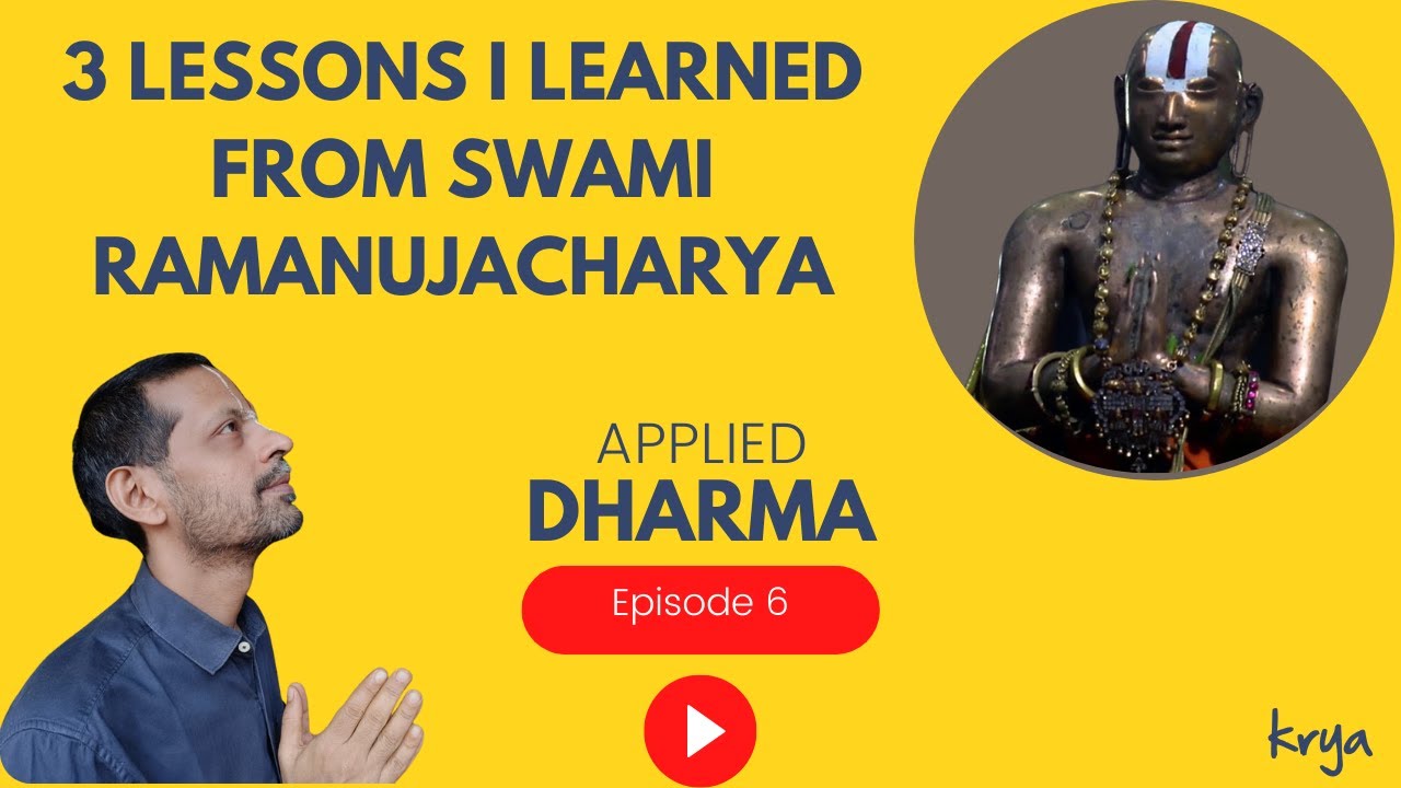 3 Lessons I learned from Swami Ramanuja | #StatueofEquality |  Applied Dharma | Episode 6 | Krya
