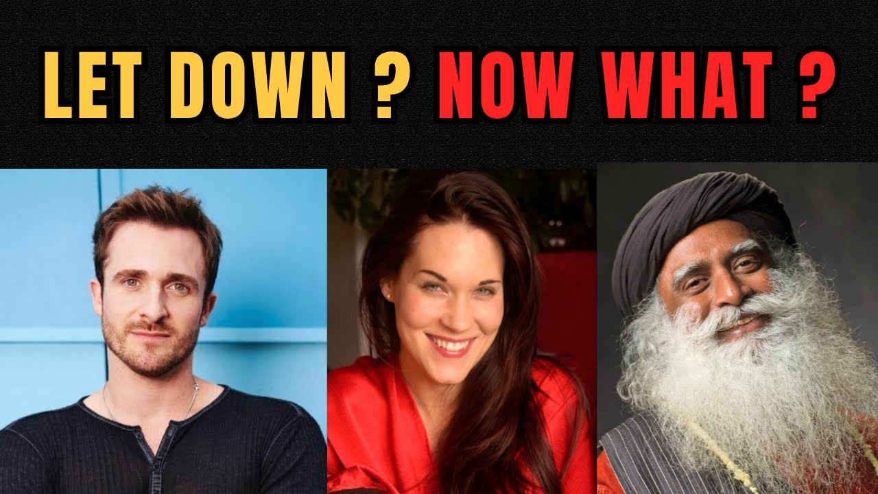 This Is Why You’re Always Disappointed (Nobody Told You This) - Matthew Hussey, Teal Swan, Sadhguru