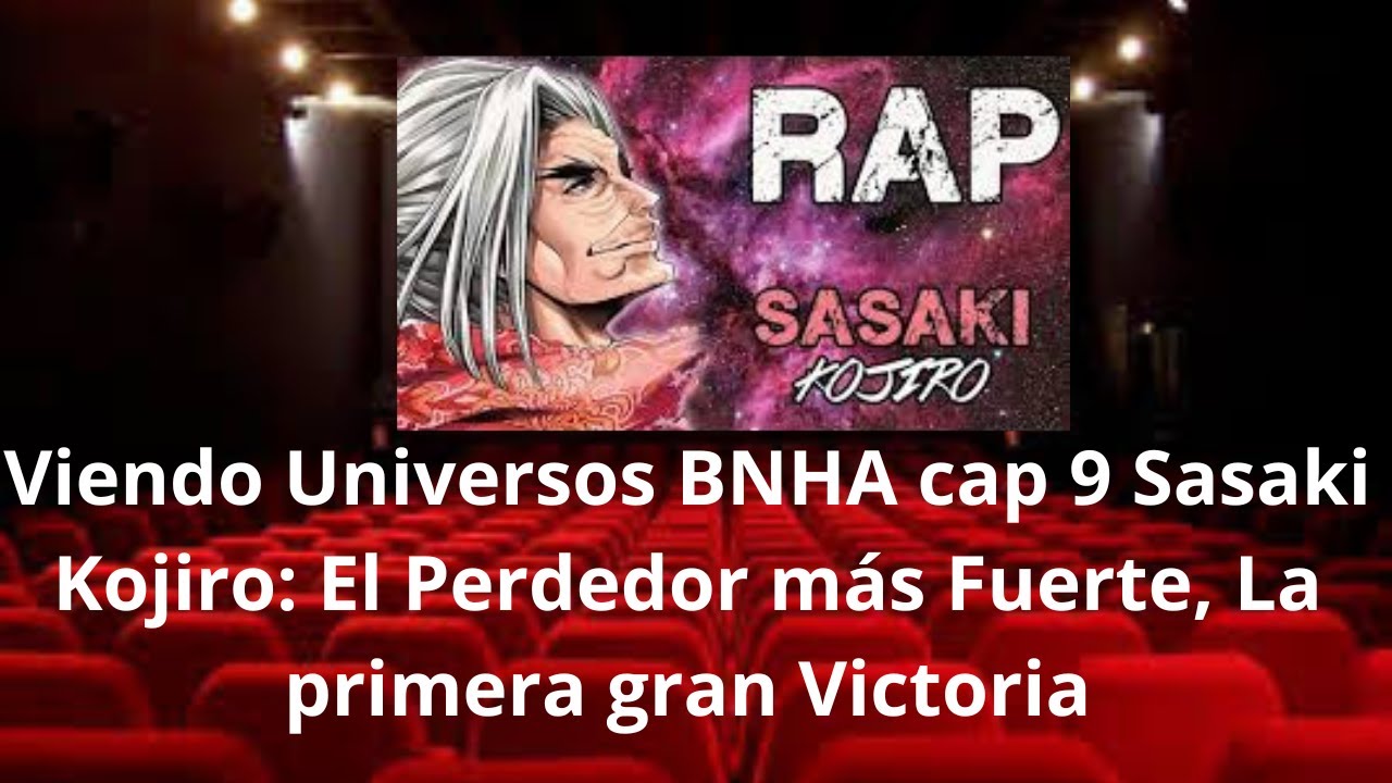 Viendo Universos BNHA cap 9 Sasaki Kojiro: El Perdedor más Fuerte, La primera gran Victoria