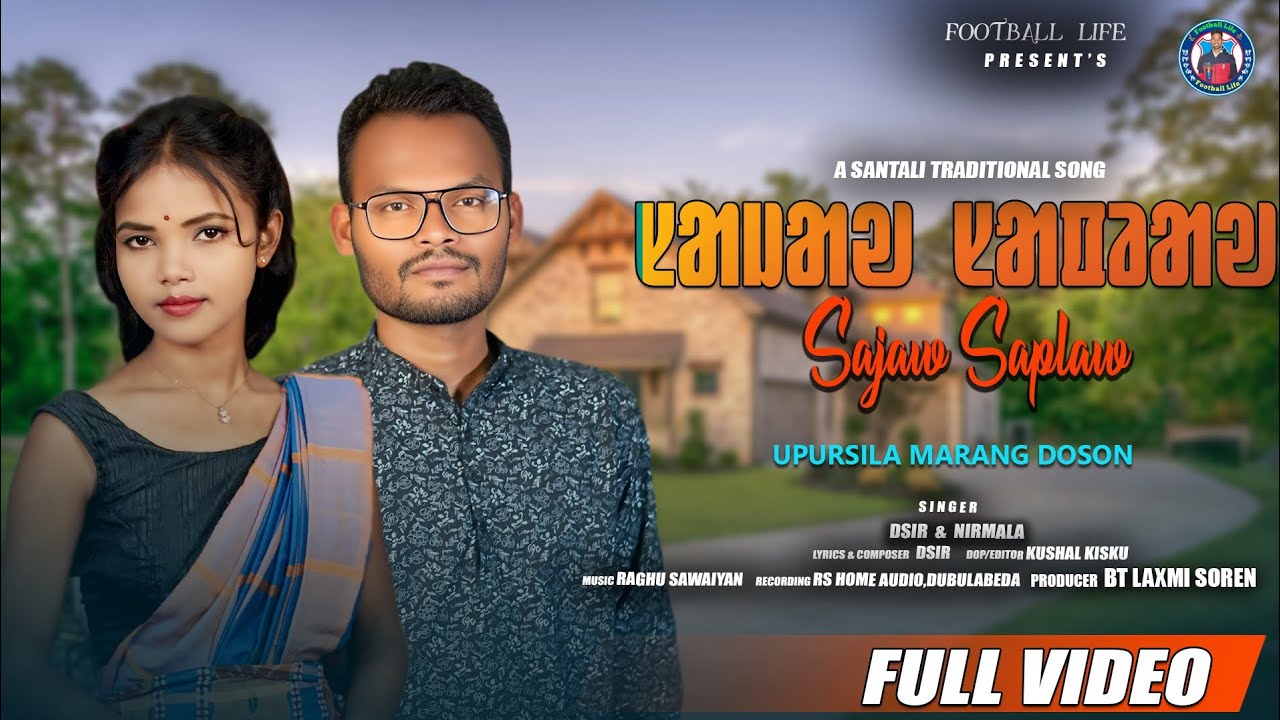 SAJAW SAPLAW || NEW SANTHALI SONG 2024 || DSIR & NIRMALA || DOSON SONG 2024 || UPARSIRA MARANG DOSON