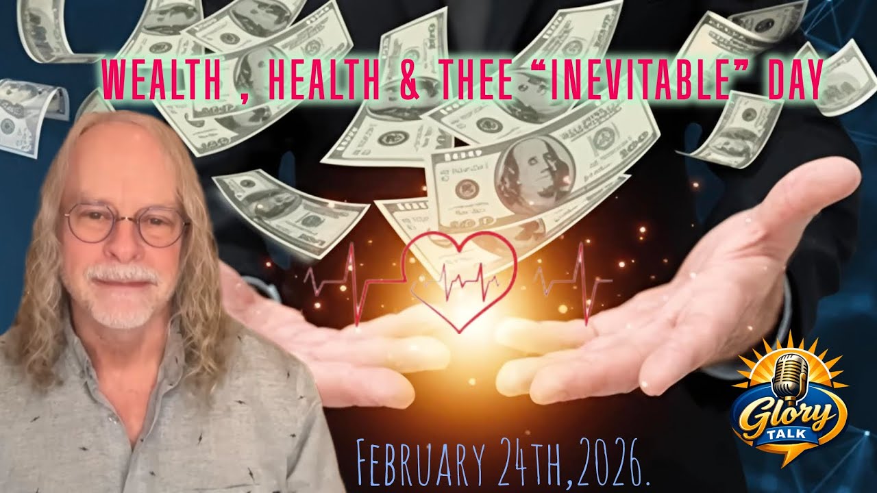 WEALTH, HEALTH & THEE “ INEVITABLE ”DAY!