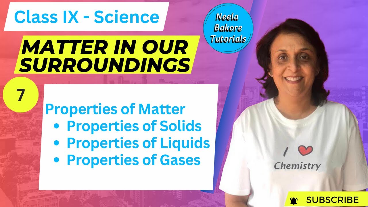 Class IX Science | Matter in our Surroundings | Properties of Solid, Liquid and Gases | Neela Bakore