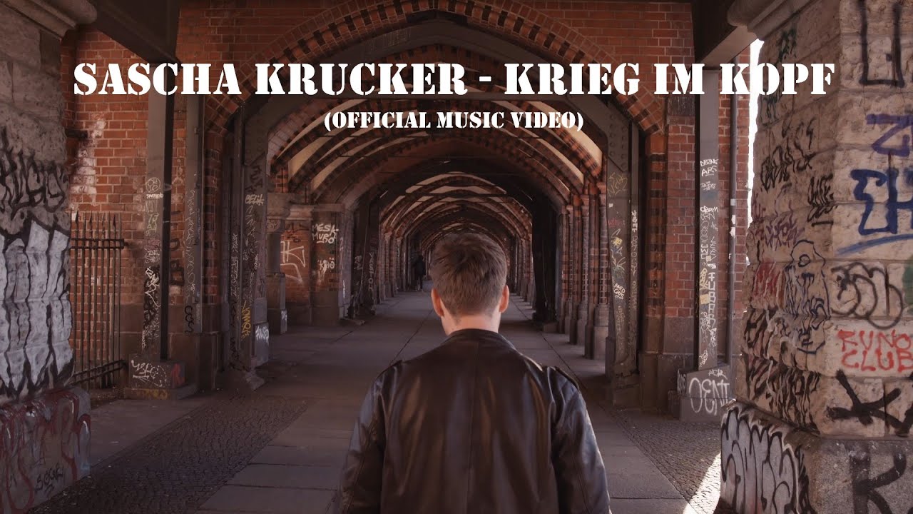 Sascha Krucker - Krieg im Kopf (Official Music Video)
