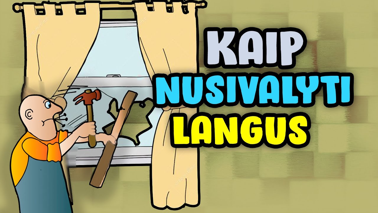 PAMOKA KAIP NUSIVALYTI LANGUS!