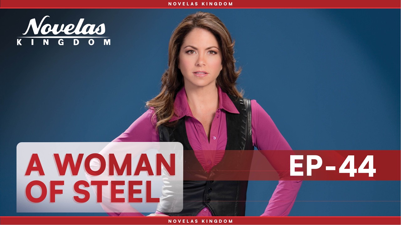 A Woman Of Steel | Episode - 44 | (English Dubbed) Mexican Novela Series
